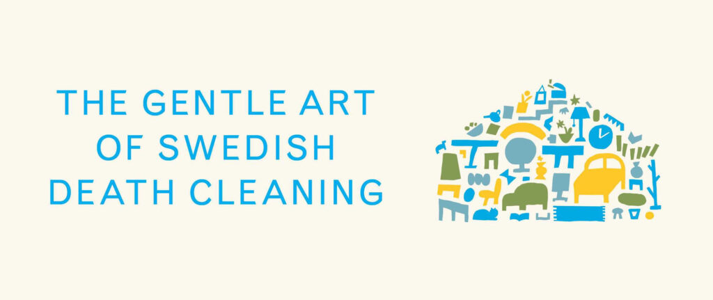 the gentle art of swedish death cleaning by margareta magnusson